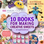 10 Books for Making Creative Sweets